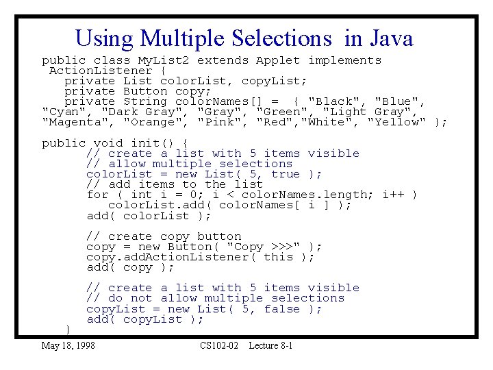 Using Multiple Selections in Java public class My. List 2 extends Applet implements Action.