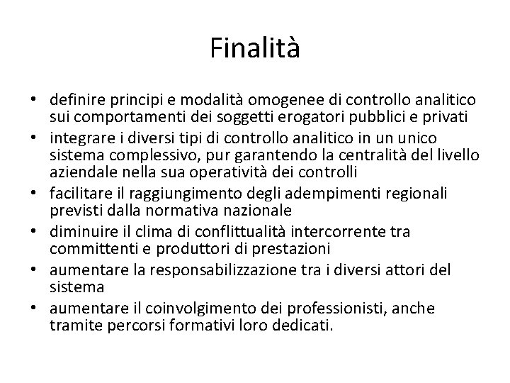 Finalità • definire principi e modalità omogenee di controllo analitico sui comportamenti dei soggetti