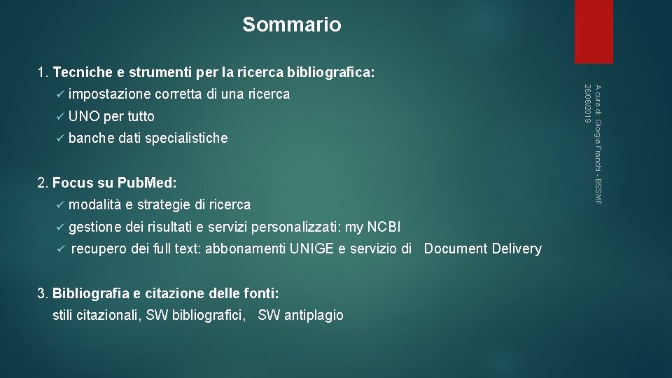 Sommario 1. Tecniche e strumenti per la ricerca bibliografica: impostazione corretta di una ricerca