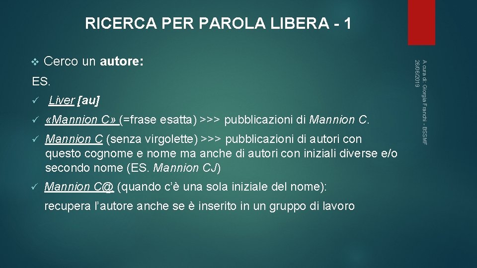 RICERCA PER PAROLA LIBERA - 1 Cerco un autore: ES. ü Liver [au] ü