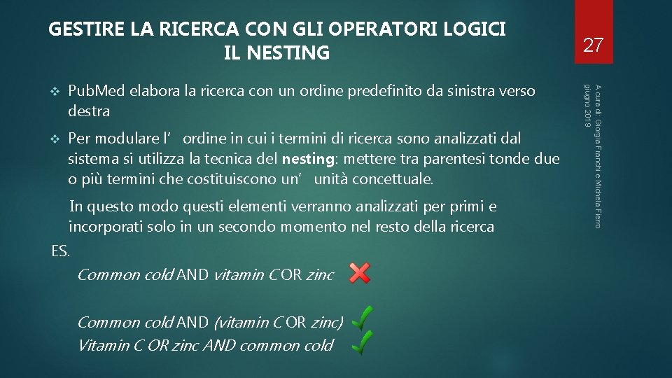 GESTIRE LA RICERCA CON GLI OPERATORI LOGICI IL NESTING Pub. Med elabora la ricerca