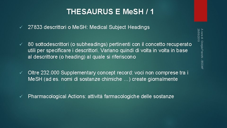 THESAURUS E Me. SH / 1 27833 descrittori o Me. SH: Medical Subject Headings