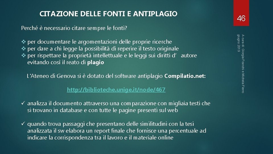 CITAZIONE DELLE FONTI E ANTIPLAGIO 46 Perché è necessario citare sempre le fonti? L'Ateneo