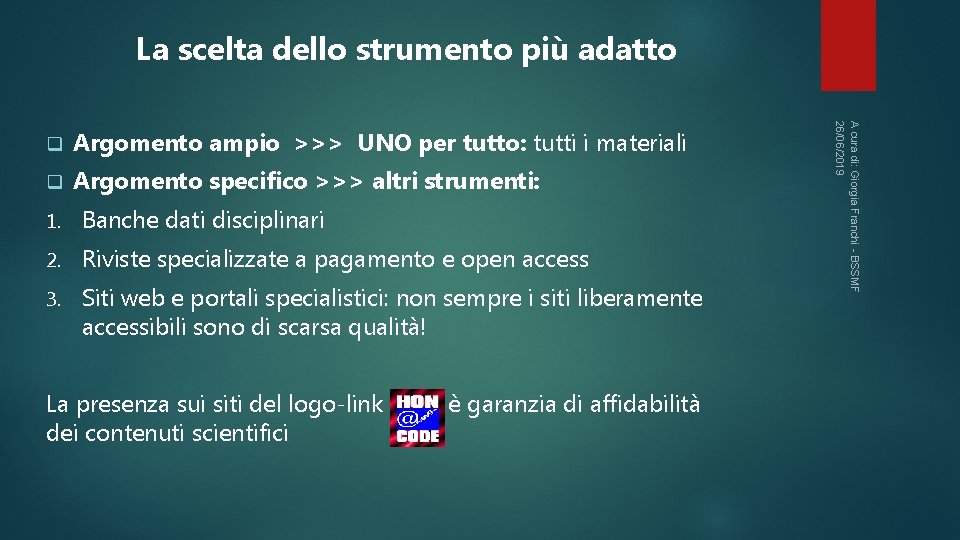 La scelta dello strumento più adatto Argomento ampio >>> UNO per tutto: tutti i