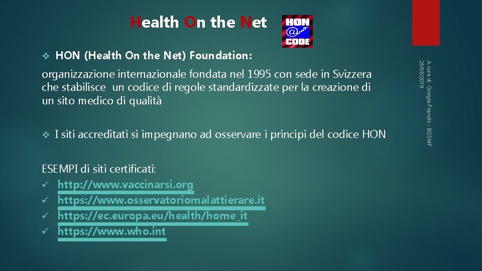 Health On the Net HON (Health On the Net) Foundation: organizzazione internazionale fondata nel