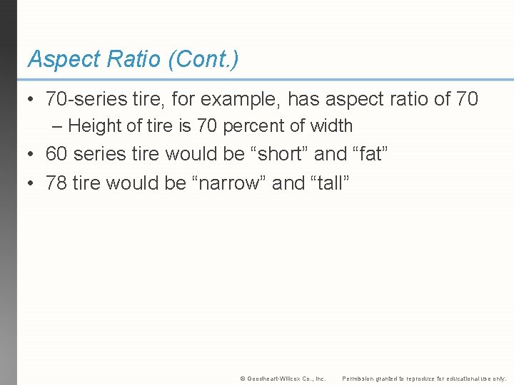 Aspect Ratio (Cont. ) • 70 -series tire, for example, has aspect ratio of