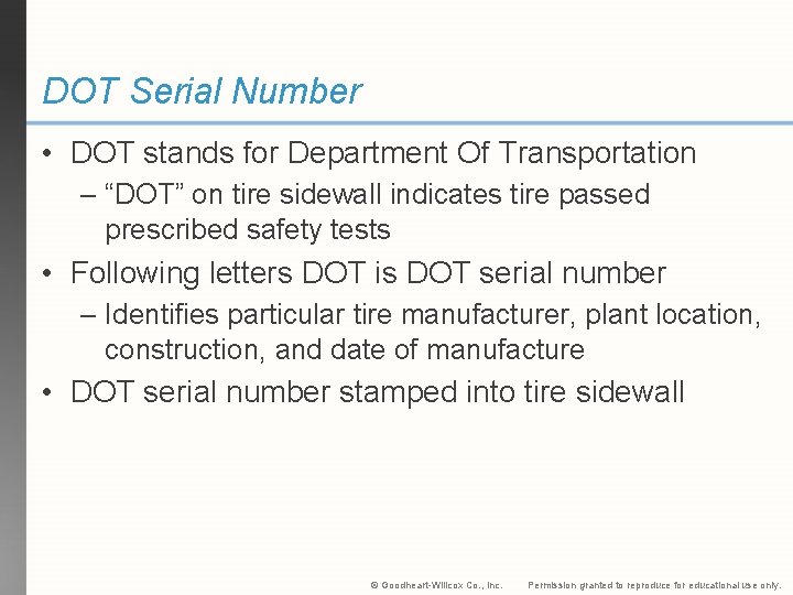 DOT Serial Number • DOT stands for Department Of Transportation – “DOT” on tire