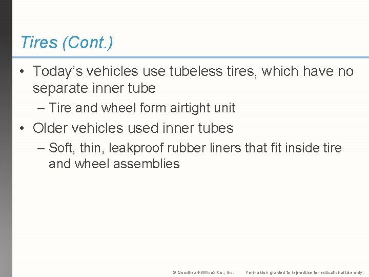 Tires (Cont. ) • Today’s vehicles use tubeless tires, which have no separate inner