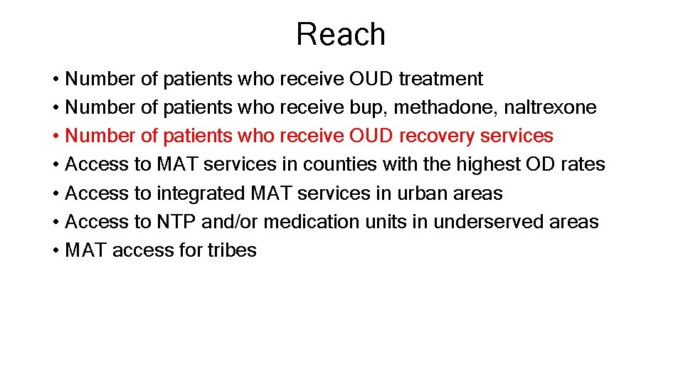 Reach • Number of patients who receive OUD treatment • Number of patients who