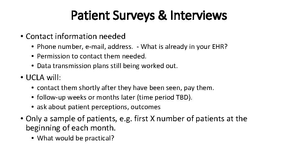 Patient Surveys & Interviews • Contact information needed • Phone number, e-mail, address. -