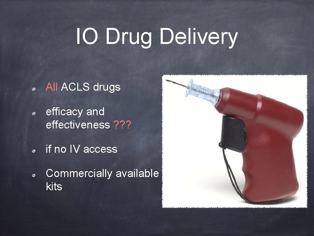 IO Drug Delivery All ACLS drugs efficacy and effectiveness ? ? ? if no