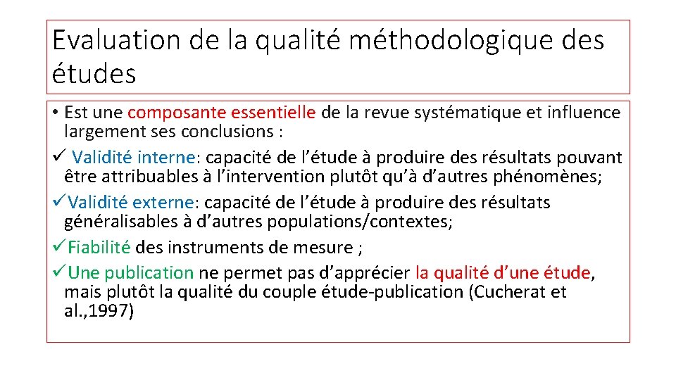 Evaluation de la qualité méthodologique des études • Est une composante essentielle de la