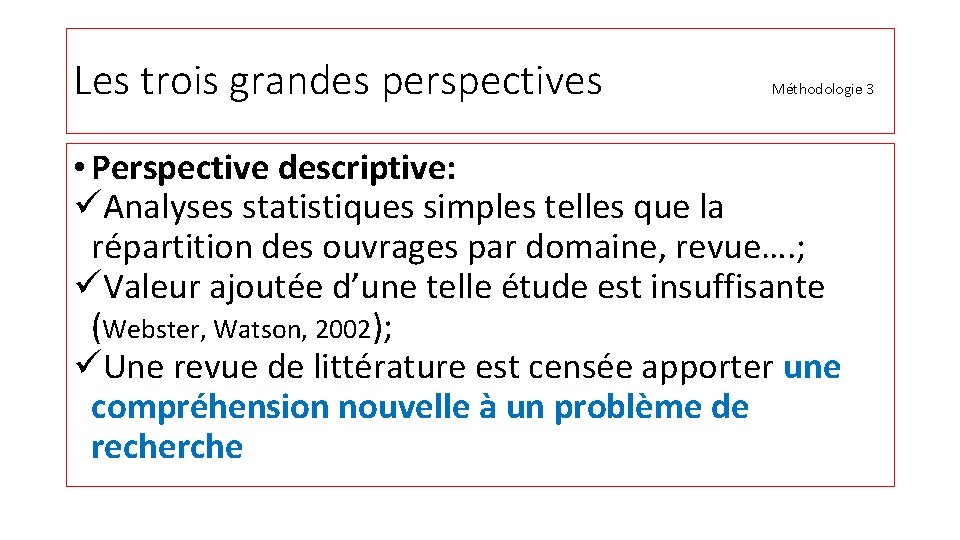 Les trois grandes perspectives Méthodologie 3 • Perspective descriptive: üAnalyses statistiques simples telles que