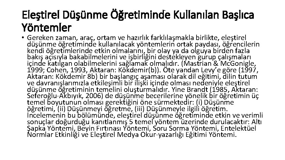 Eleştirel Düşünme Öğretiminde Kullanılan Başlıca Yöntemler • Gereken zaman, araç, ortam ve hazırlık farklılaşmakla