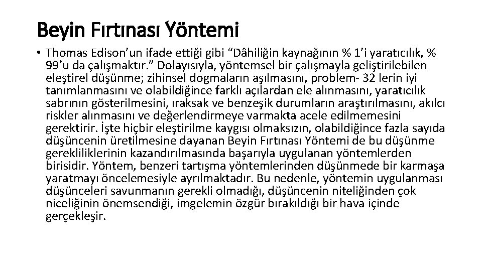 Beyin Fırtınası Yöntemi • Thomas Edison’un ifade ettiği gibi “Dâhiliğin kaynağının % 1’i yaratıcılık,