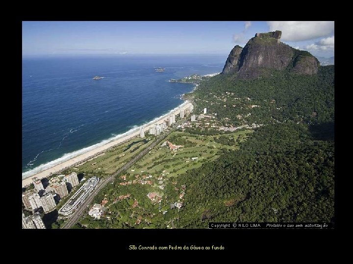 c NILO LIMA Copyright O São Conrado com Pedra da Gávea ao fundo Proibido