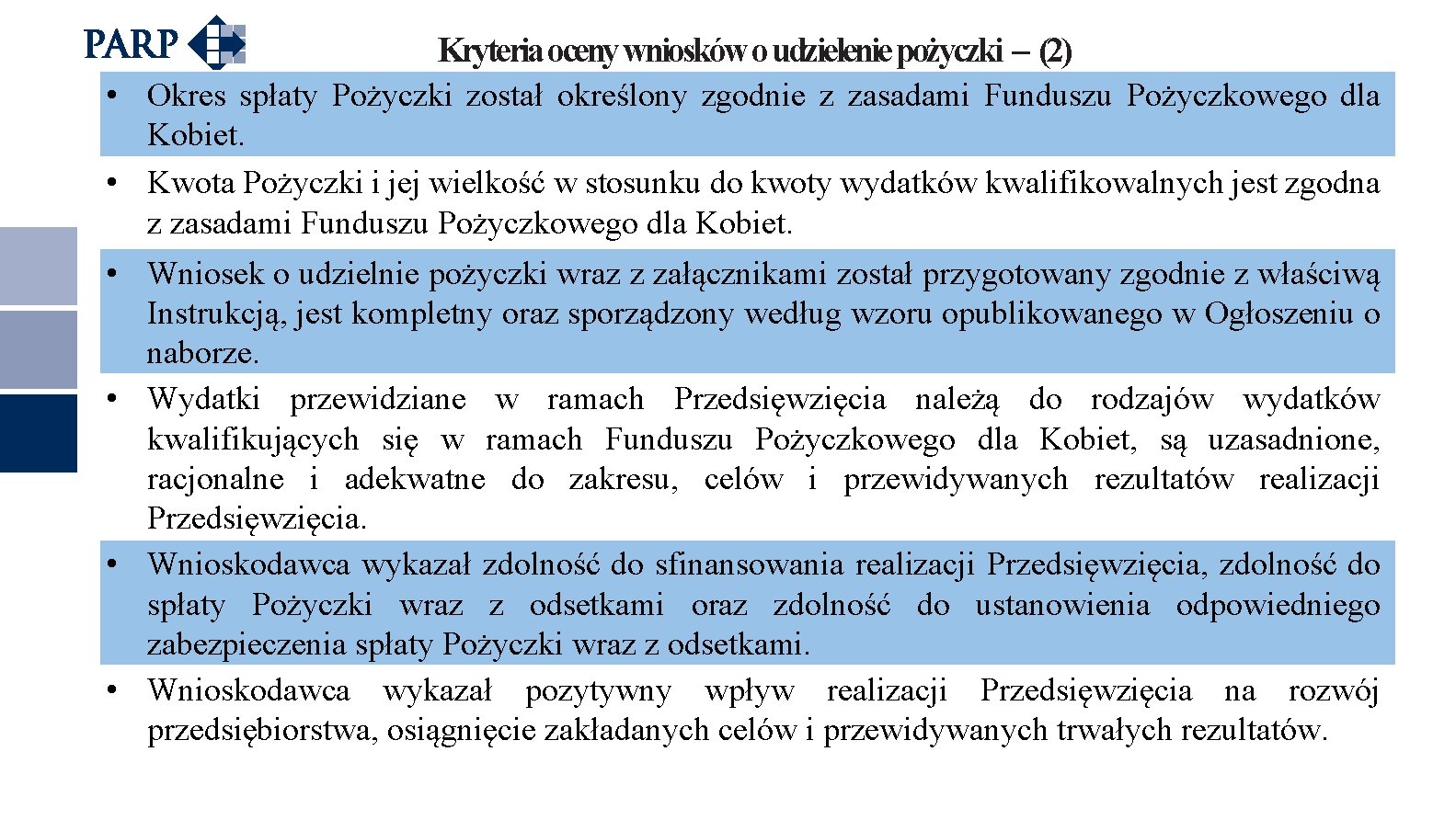 Kryteria oceny wniosków o udzielenie pożyczki – (2) • Okres spłaty Pożyczki został określony