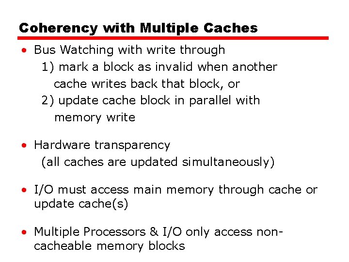 Coherency with Multiple Caches • Bus Watching with write through 1) mark a block Coherency with Multiple Caches • Bus Watching with write through 1) mark a block