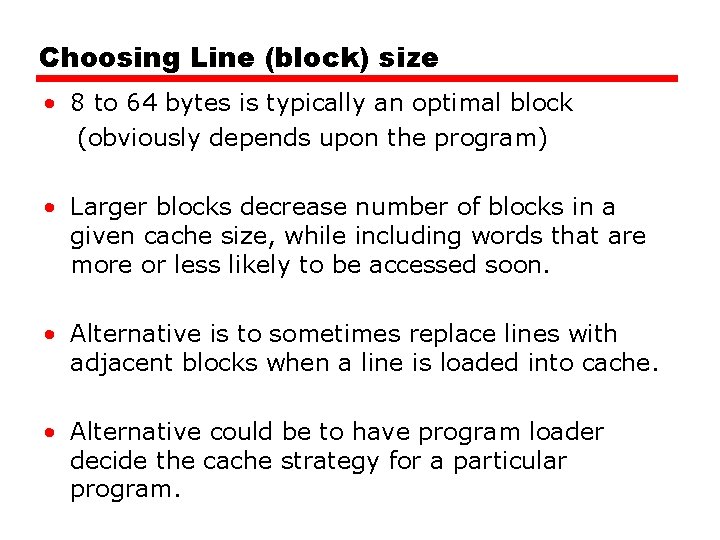 Choosing Line (block) size • 8 to 64 bytes is typically an optimal block Choosing Line (block) size • 8 to 64 bytes is typically an optimal block
