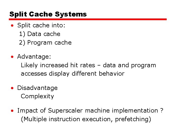 Split Cache Systems • Split cache into: 1) Data cache 2) Program cache • Split Cache Systems • Split cache into: 1) Data cache 2) Program cache •