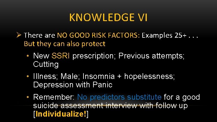 KNOWLEDGE VI Ø There are NO GOOD RISK FACTORS: Examples 25+. . . But