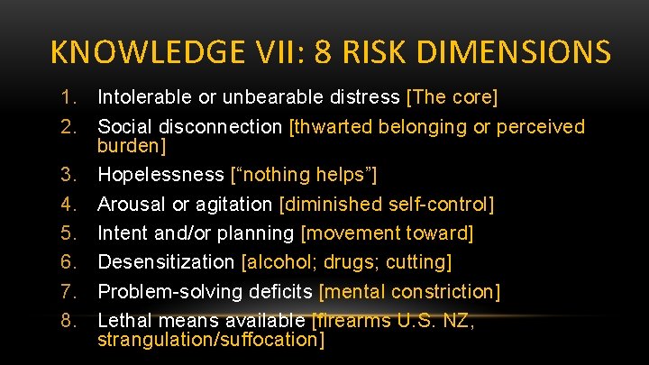 KNOWLEDGE VII: 8 RISK DIMENSIONS 1. Intolerable or unbearable distress [The core] 2. Social
