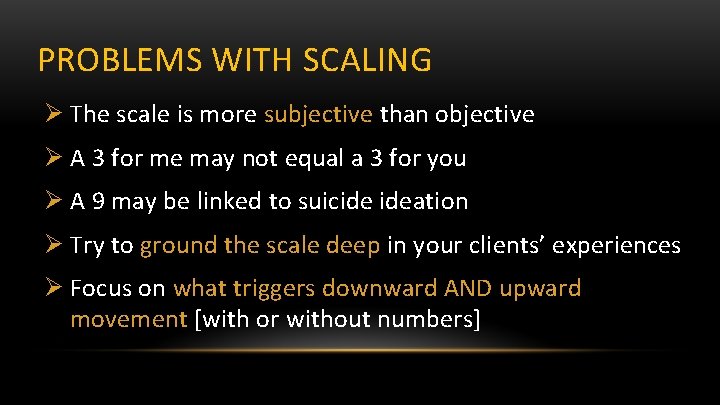 PROBLEMS WITH SCALING Ø The scale is more subjective than objective Ø A 3