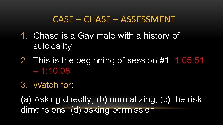 CASE – CHASE – ASSESSMENT 1. Chase is a Gay male with a history