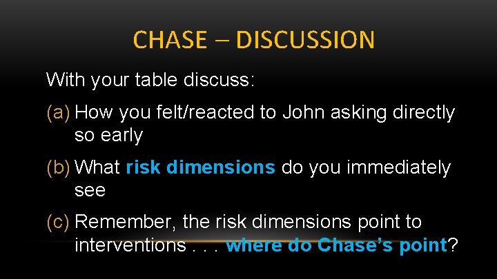 CHASE – DISCUSSION With your table discuss: (a) How you felt/reacted to John asking