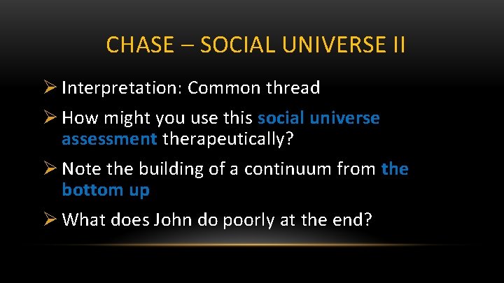 CHASE – SOCIAL UNIVERSE II Ø Interpretation: Common thread Ø How might you use