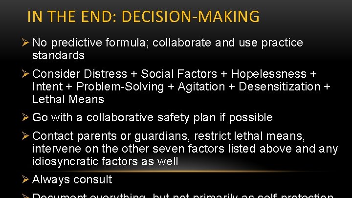 IN THE END: DECISION-MAKING Ø No predictive formula; collaborate and use practice standards Ø