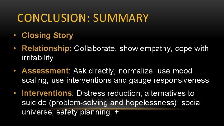 CONCLUSION: SUMMARY • Closing Story • Relationship: Collaborate, show empathy, cope with irritability •