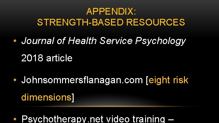APPENDIX: STRENGTH-BASED RESOURCES • Journal of Health Service Psychology 2018 article • Johnsommersflanagan. com