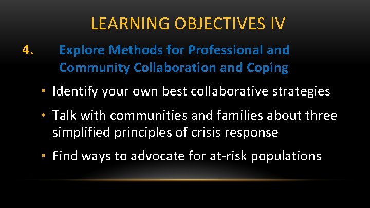 LEARNING OBJECTIVES IV 4. Explore Methods for Professional and Community Collaboration and Coping •