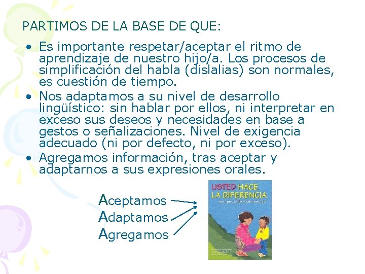 PARTIMOS DE LA BASE DE QUE: • Es importante respetar/aceptar el ritmo de aprendizaje