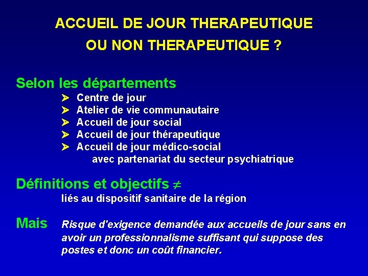 ACCUEIL DE JOUR THERAPEUTIQUE OU NON THERAPEUTIQUE ? Selon les départements Centre de jour