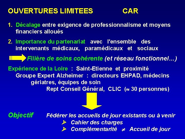 OUVERTURES LIMITEES CAR 1. Décalage entre exigence de professionnalisme et moyens financiers alloués 2.