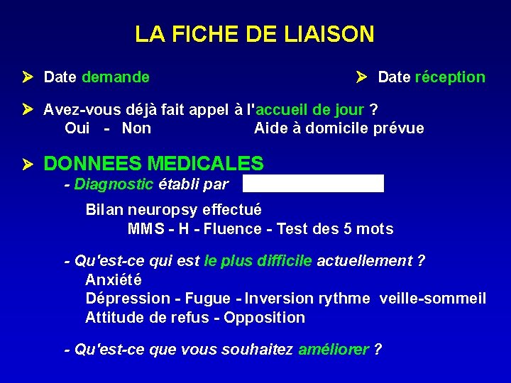 LA FICHE DE LIAISON Date demande Date réception Avez-vous déjà fait appel à l'accueil