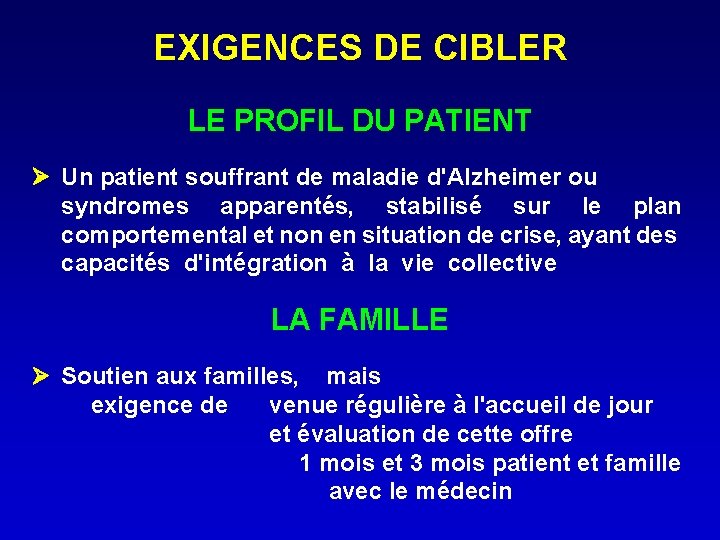 EXIGENCES DE CIBLER LE PROFIL DU PATIENT Un patient souffrant de maladie d'Alzheimer ou