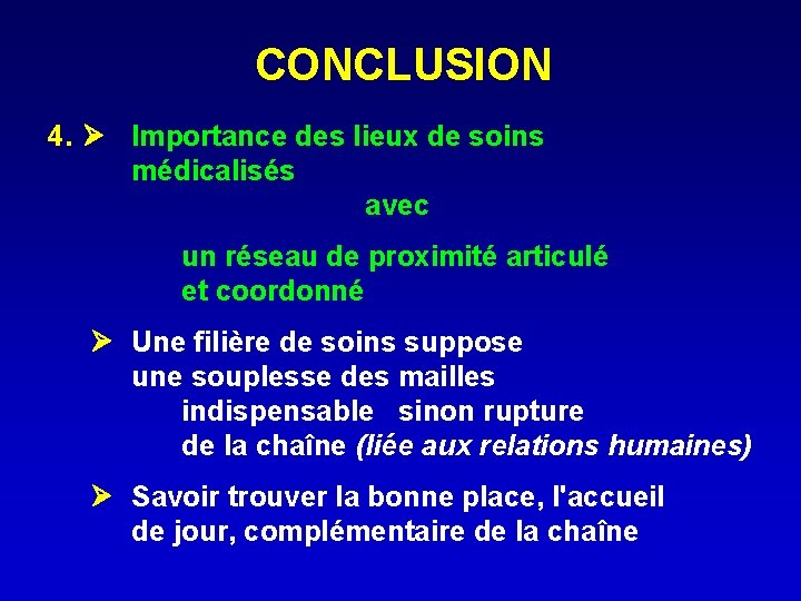 CONCLUSION 4. Importance des lieux de soins médicalisés avec un réseau de proximité articulé