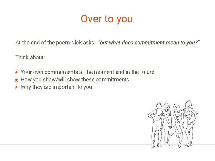 Over to you At the end of the poem Nick asks, “but what does