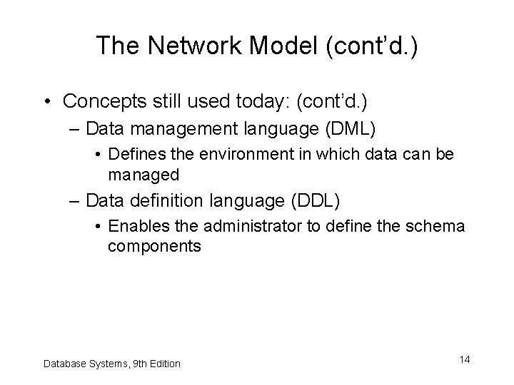 The Network Model (cont’d. ) • Concepts still used today: (cont’d. ) – Data The Network Model (cont’d. ) • Concepts still used today: (cont’d. ) – Data