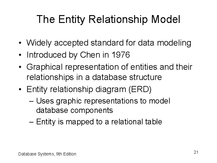 The Entity Relationship Model • Widely accepted standard for data modeling • Introduced by The Entity Relationship Model • Widely accepted standard for data modeling • Introduced by