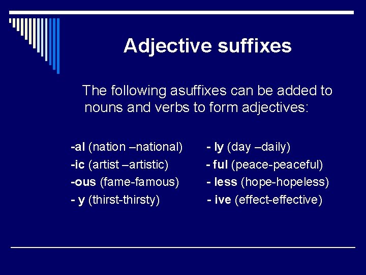 Adjective suffixes The following аsuffixes can be added to nouns and verbs to form