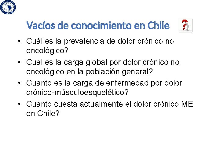 Vacíos de conocimiento en Chile • Cuál es la prevalencia de dolor crónico no