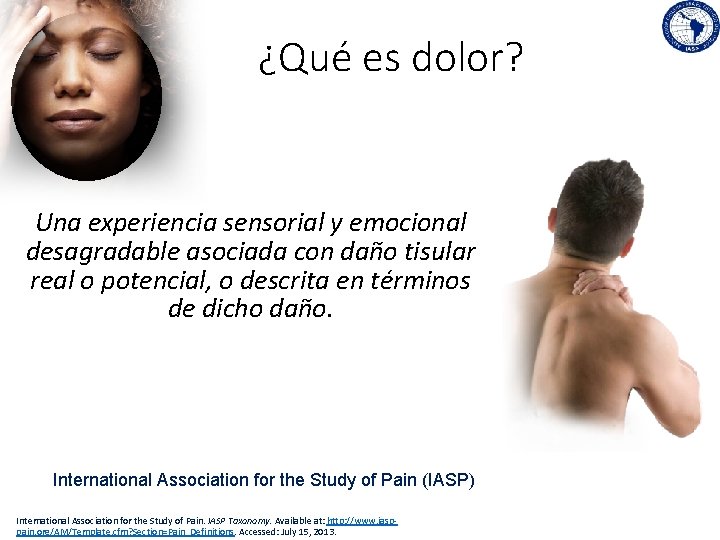 ¿Qué es dolor? Una experiencia sensorial y emocional desagradable asociada con daño tisular real