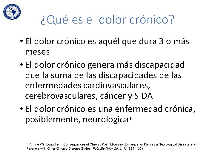 ¿Qué es el dolor crónico? • El dolor crónico es aquél que dura 3