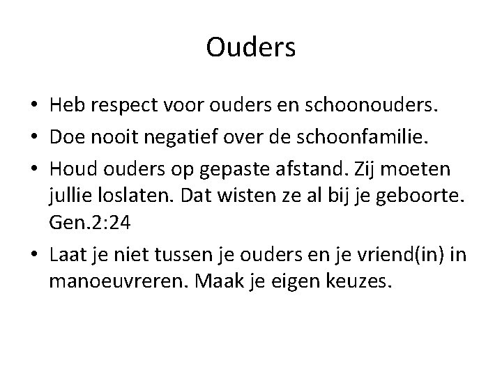 Ouders • Heb respect voor ouders en schoonouders. • Doe nooit negatief over de