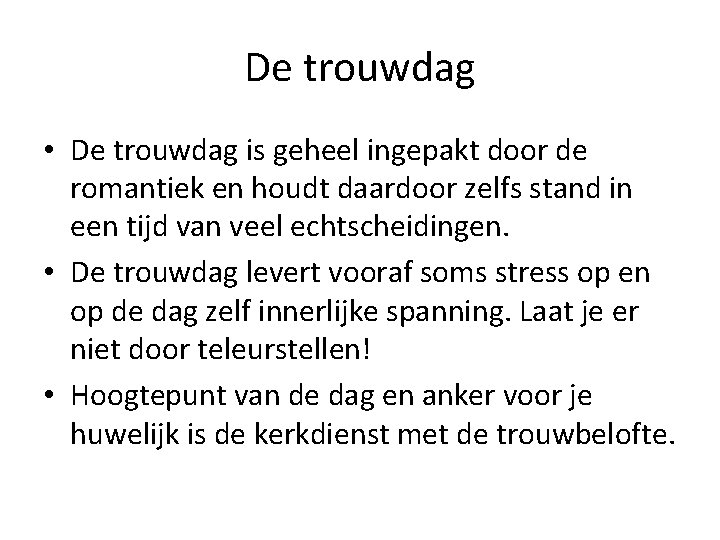 De trouwdag • De trouwdag is geheel ingepakt door de romantiek en houdt daardoor