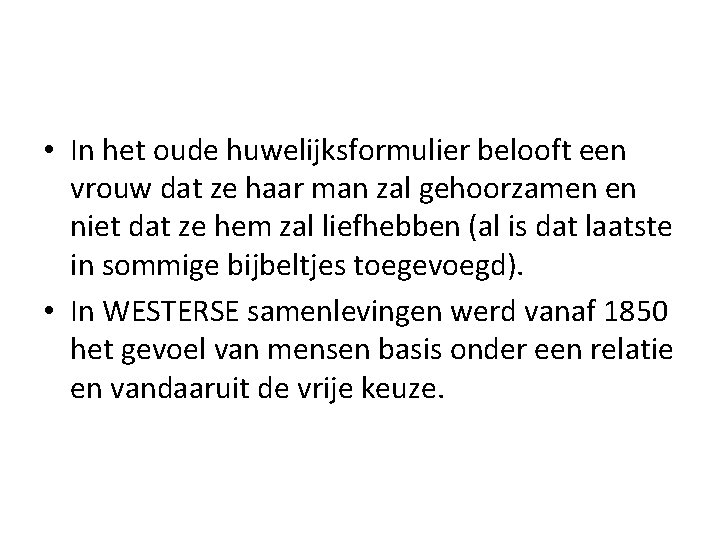  • In het oude huwelijksformulier belooft een vrouw dat ze haar man zal